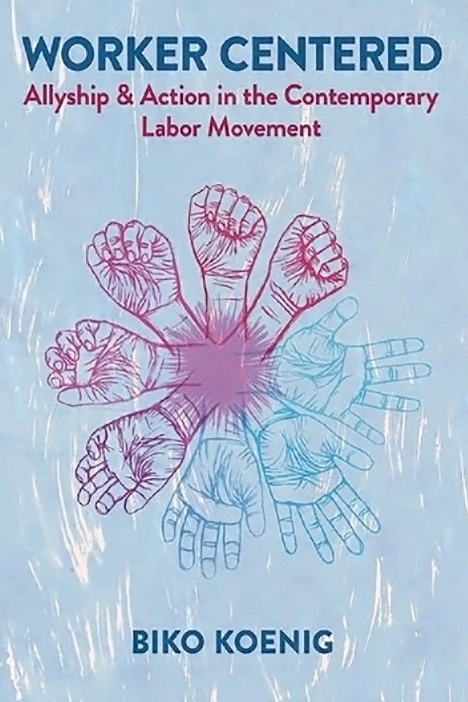 Worker Centered - Allyship & Action in the Contemporary Labor Movement