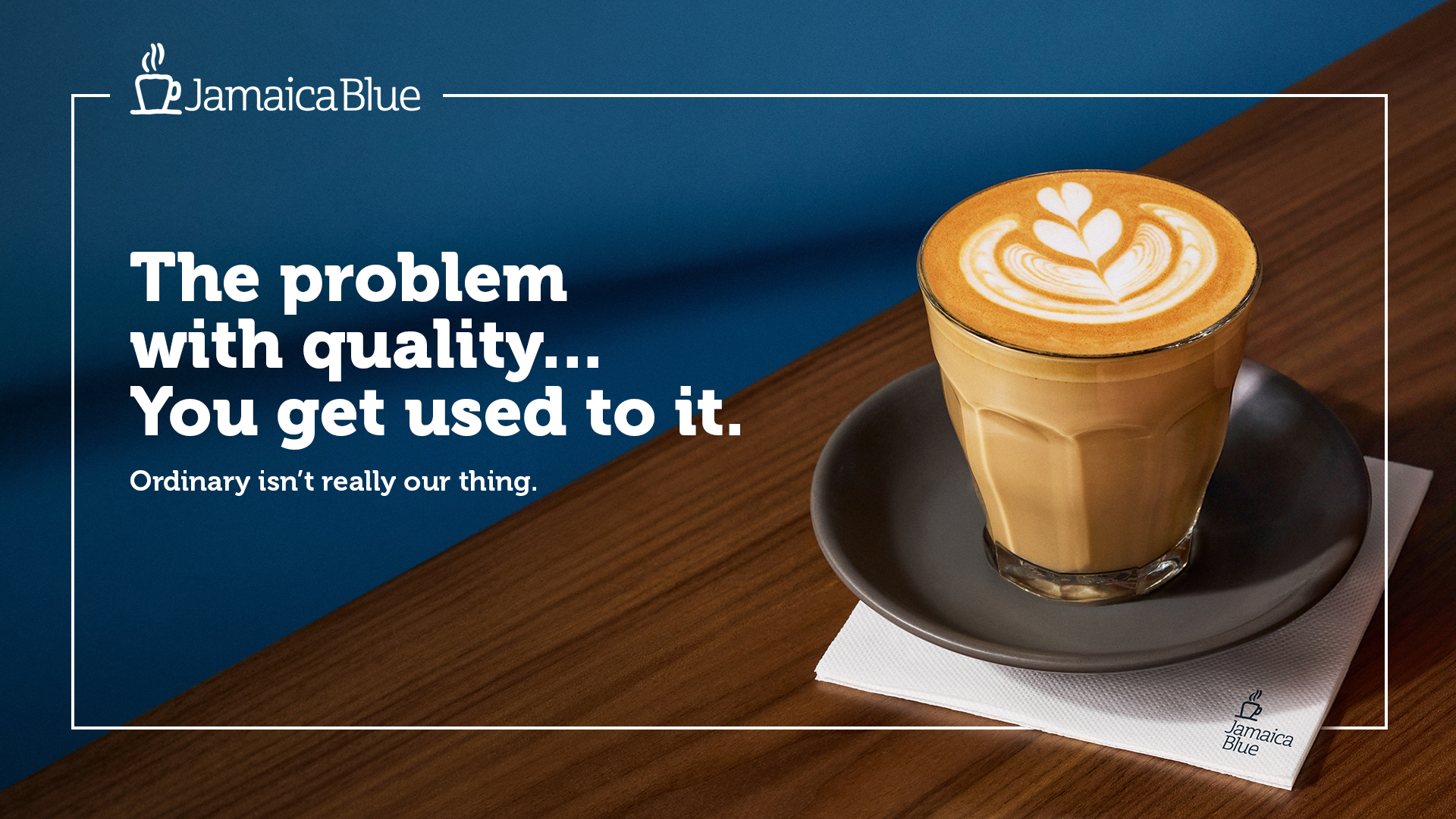 The trouble with a great cappuccino? You’ll start expecting every coffee to be this good. #JamaicaBlue