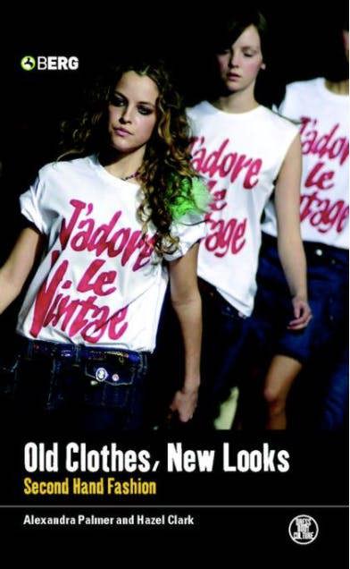 Old Clothes, New Looks: Second Hand Fashion
