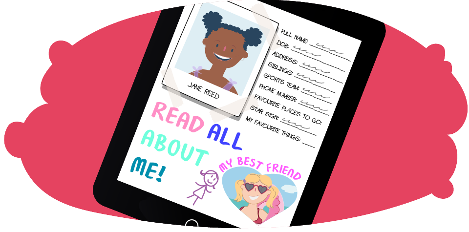 Illustration of a device screen showing a page titled “READ ALL ABOUT ME!”. The page includes a photo, drawings, and a list with headings such as full name, address, siblings, phone number, and favourite things.
