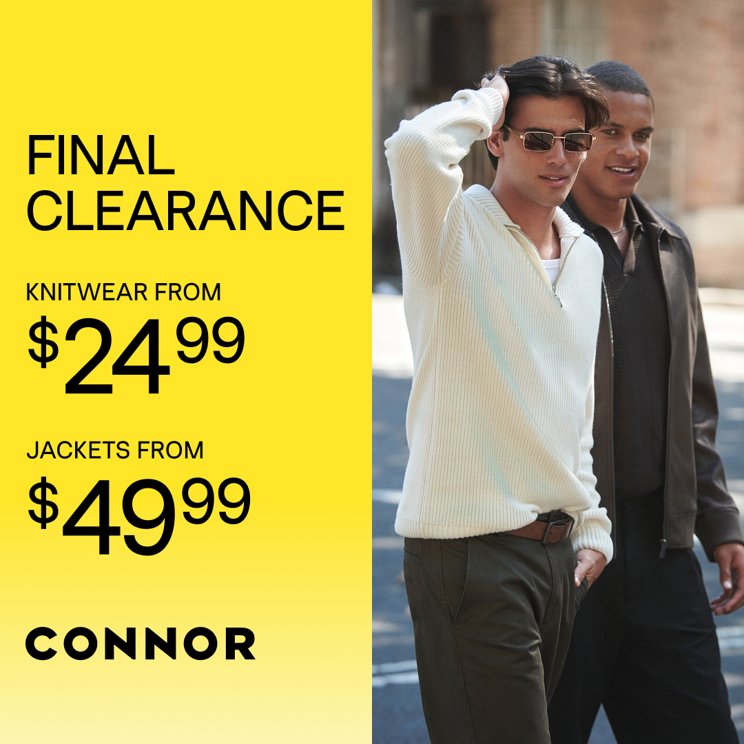Promotional graphic for Connor's final clearance sale. A bright yellow panel on the left reads: "FINAL CLEARANCE. Knitwear from $24.99. Jackets from $49.99." The Connor logo appears at the bottom. On the right, two models walk outdoors; one wears a cream knit quarter-zip sweater with olive trousers and sunglasses, while the other wears a dark jacket over a black shirt.