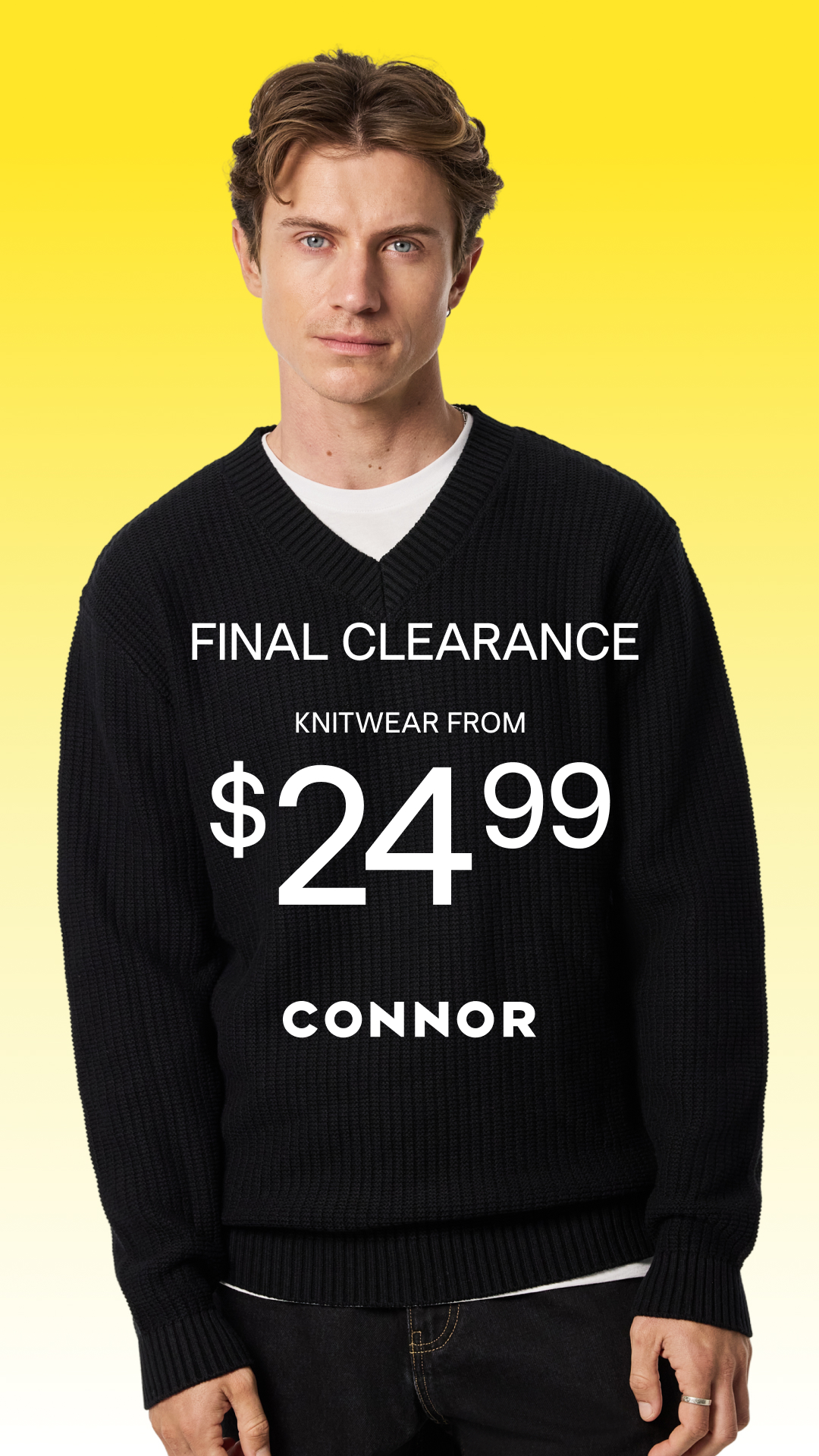 Promotional graphic for Connor's final clearance sale. A bright yellow panel on the left reads: "FINAL CLEARANCE. Knitwear from $24.99. Jackets from $49.99." The Connor logo appears at the bottom. On the right, two models walk outdoors; one wears a cream knit quarter-zip sweater with olive trousers and sunglasses, while the other wears a dark jacket over a black shirt.