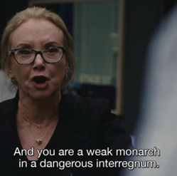 Gerri Kellman from Succession saying And you are a weak monarch in a dangerous interregnum