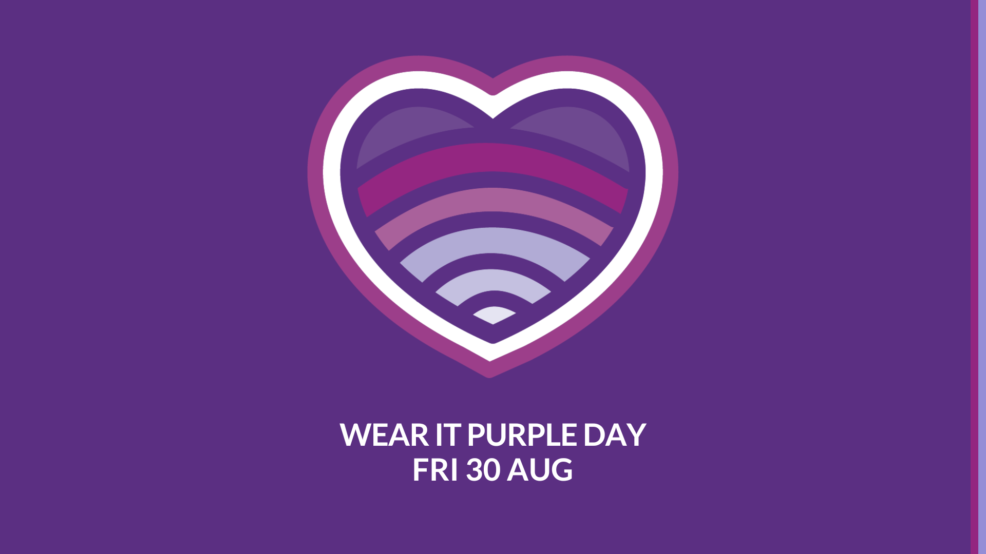 The graphic shows a purple heart with a rainbow in the middle, against a deep purple background. Below the heart sits the words â€˜JOIN US FOR WEAR IT PURPLE DAY FRI 30 AUGâ€™. 