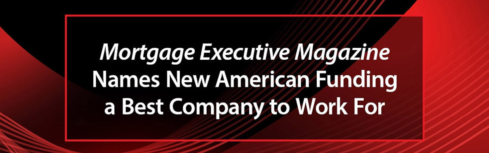 mortgage executive magazine names new american funding a best company to work for