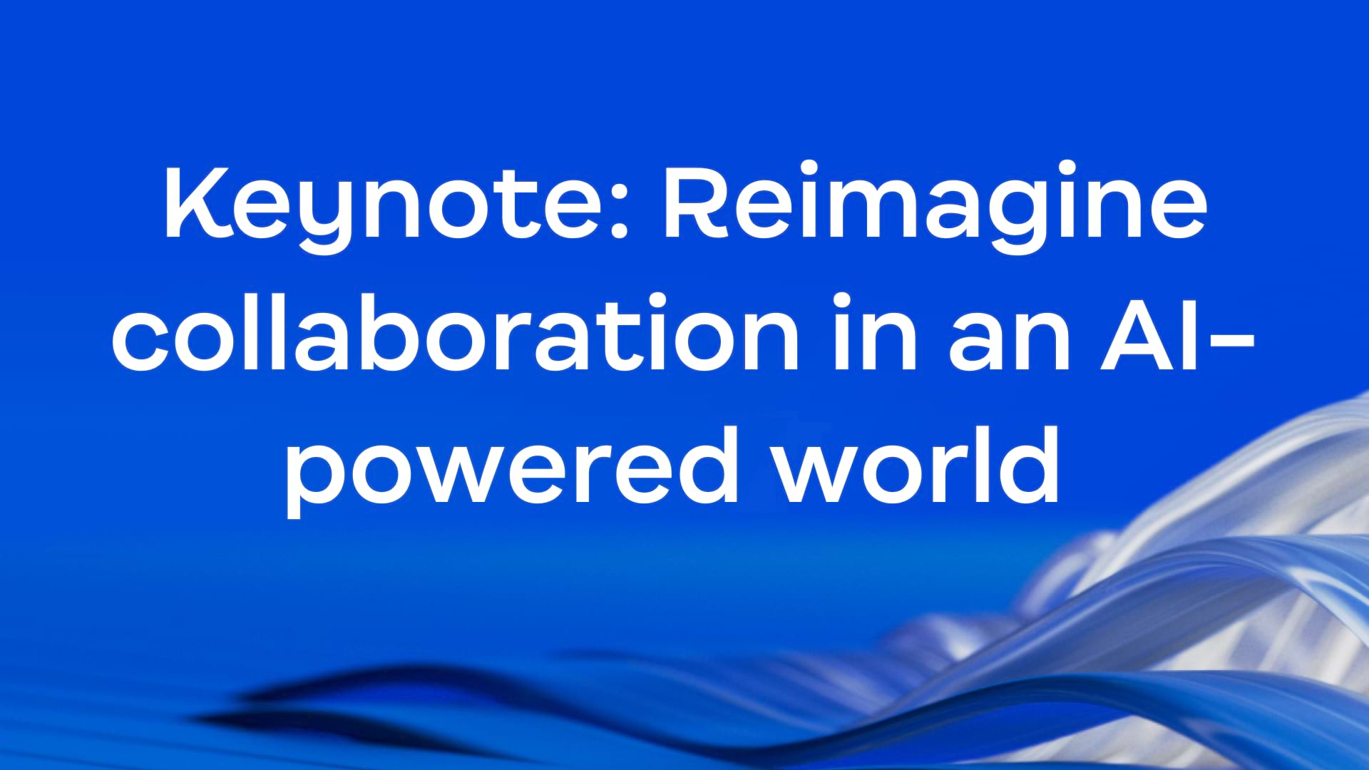 Reimagine collaboration in an AI-powered world