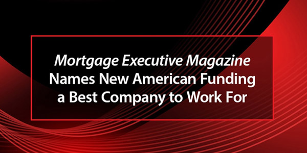mortgage executive magazine names new american funding a best company to work for